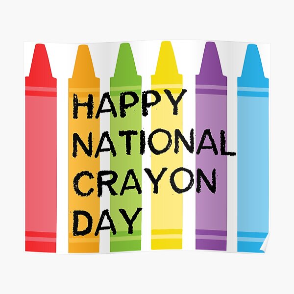 "HAPPY NATIONAL CRAYON DAY Colorful Rainbow of Crayons" Poster for