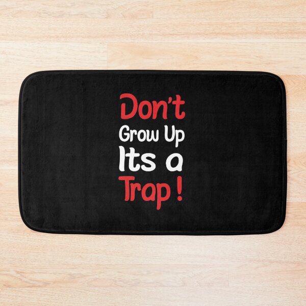 Item preview, Don't Grow Up Its a Trap, Funny Adult Humor Sayings Jokes designed and sold by magicos1.