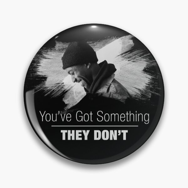 Item preview, You've got something they don't designed and sold by creatiwhizz.