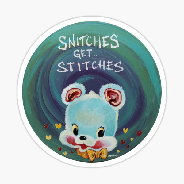 Snitches get Stitches Sticker