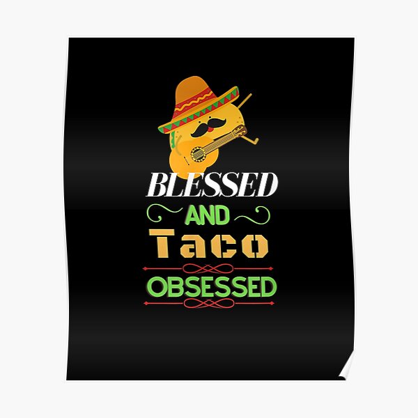 Blessed And Taco Obsessed I Am Into Fitness Taco Poster