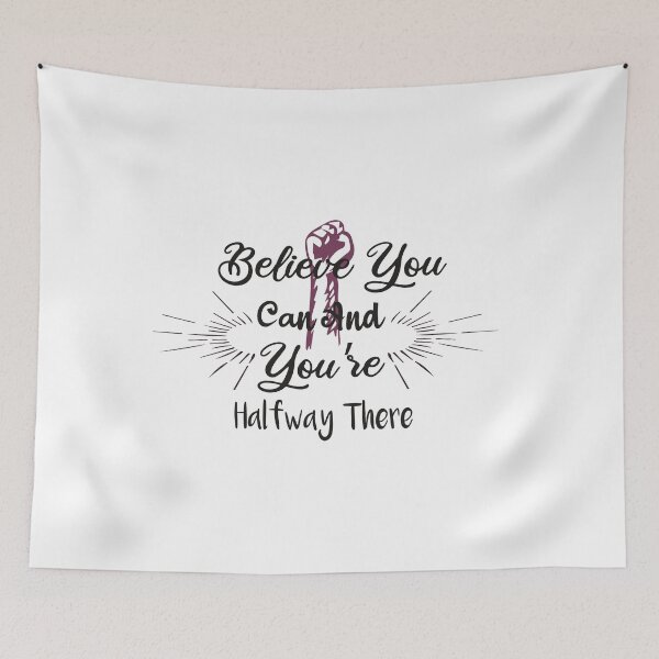 Item preview, Believe You Can And You Re Halfway There designed and sold by designisthelife.