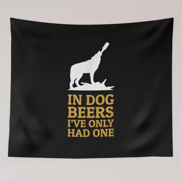 Item preview, In Dog Beers I Had Only One Funny Drinking  designed and sold by manidala.
