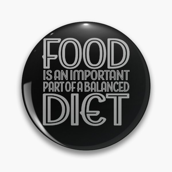 Item preview, Food is an important part of a balanced diet v.5 designed and sold by x1brett.