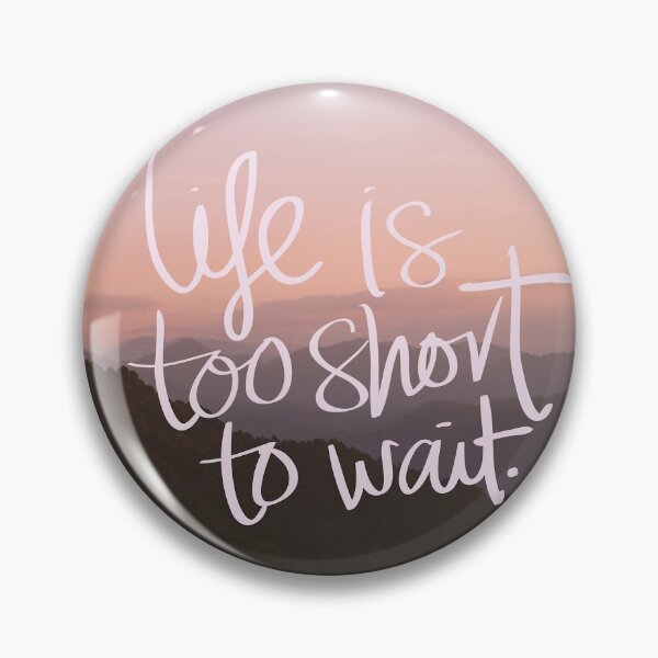 Item preview, Life is too short to wait  designed and sold by megan1007.