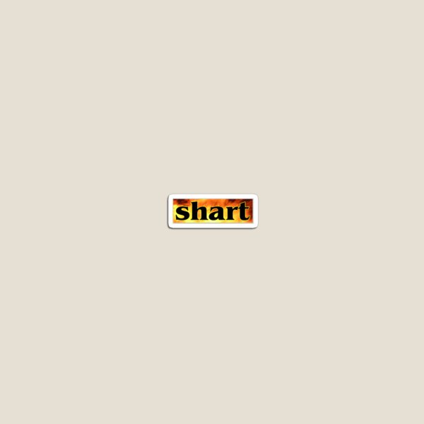 ...shart... Magnet