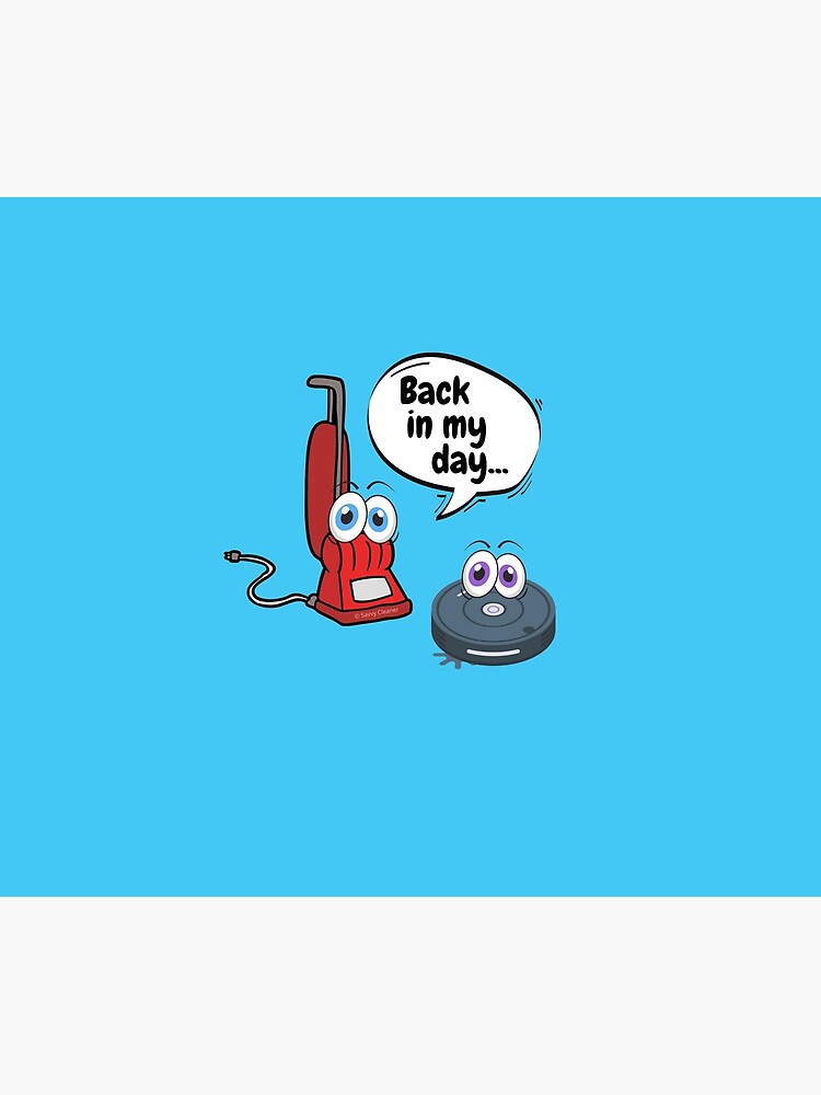 Back In My Day Fun Vacuum And Robot Vacuum Cartoon Cleaning Humor by SavvyCleaner