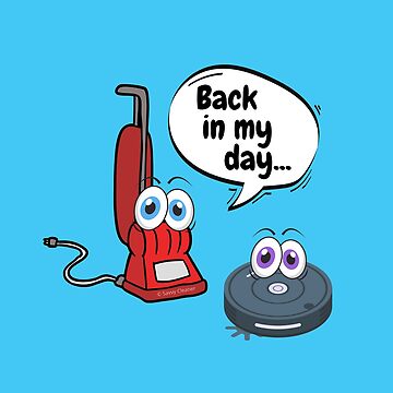 Artwork thumbnail, Back In My Day Fun Vacuum And Robot Vacuum Cartoon Cleaning Humor by SavvyCleaner
