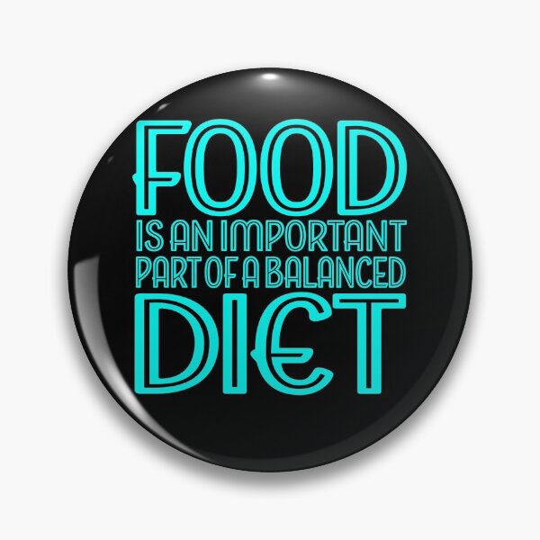 Item preview, Food is an important part of a balanced diet v.6 designed and sold by x1brett.