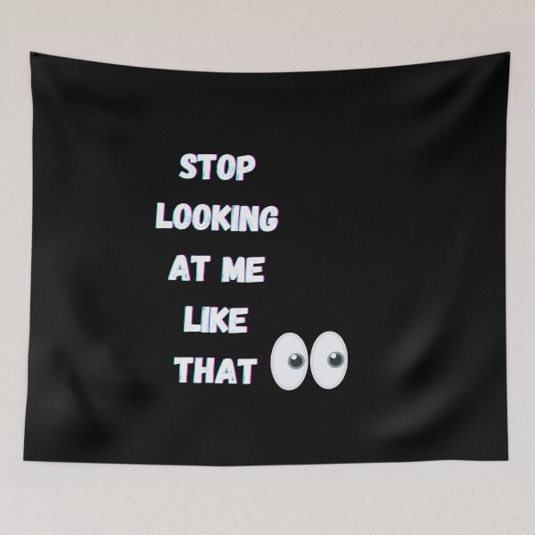 Item preview, Stop Looking At Me Like That  designed and sold by amafordesigns.