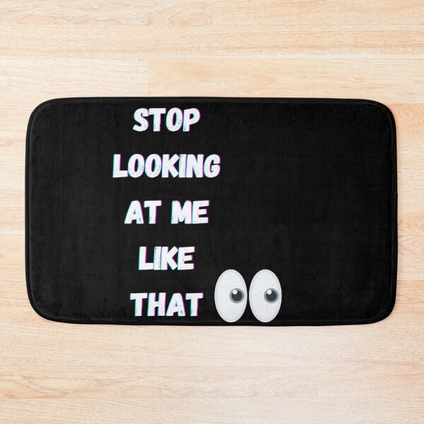 Item preview, Stop Looking At Me Like That  designed and sold by amafordesigns.