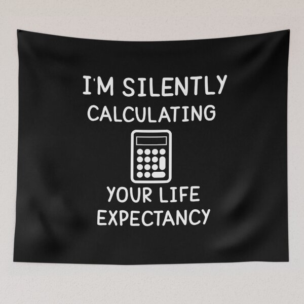 Item preview, I'm silently calculating your life expectancy designed and sold by hicham4you.