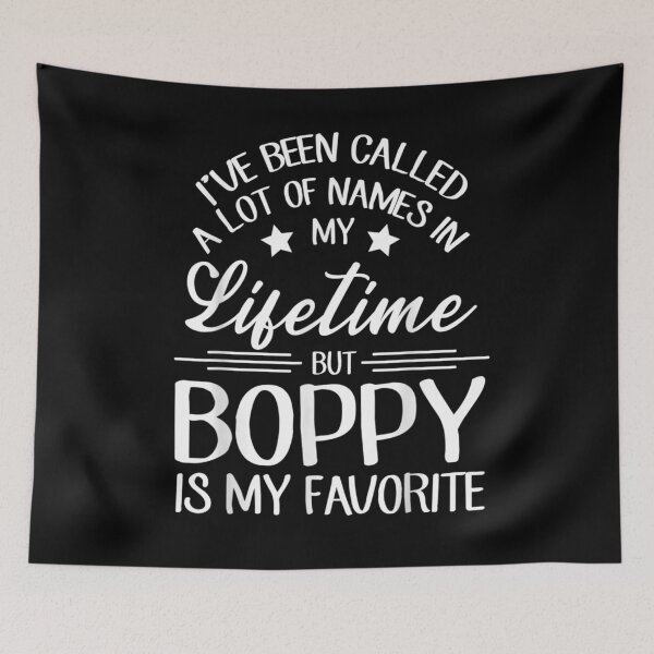 Item preview, Called A Lot Of Names My Lifetime But Boppy Is My Favorite  designed and sold by manidala.