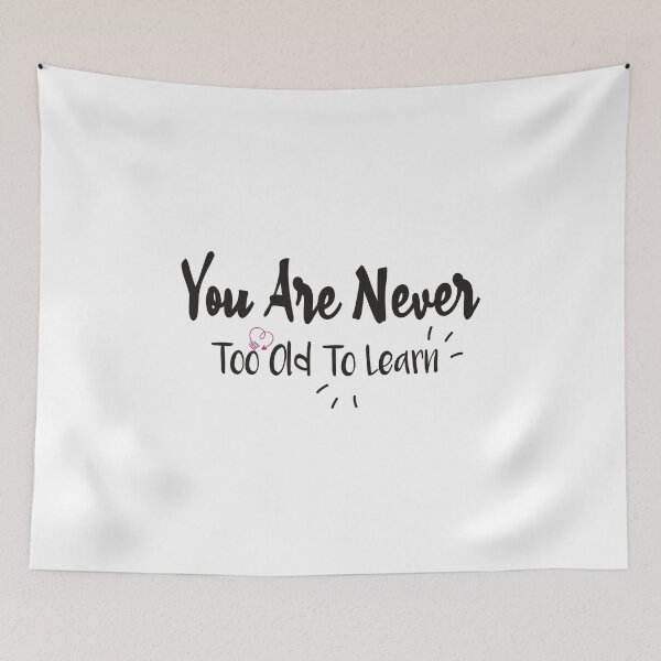 Item preview, You Are Never Too Old To Learn designed and sold by designisthelife.