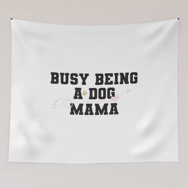 Item preview, Busy Being a Dog Mama designed and sold by designisthelife.