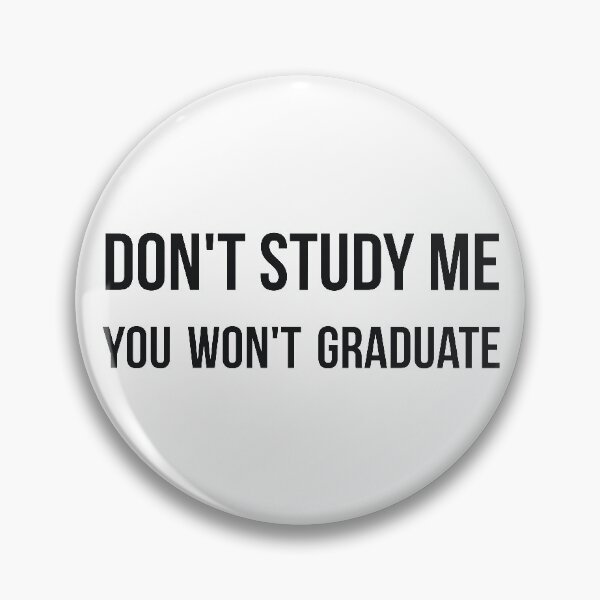 Item preview, Don't study me you won't graduate sarcastic quote designed and sold by RedYolk.