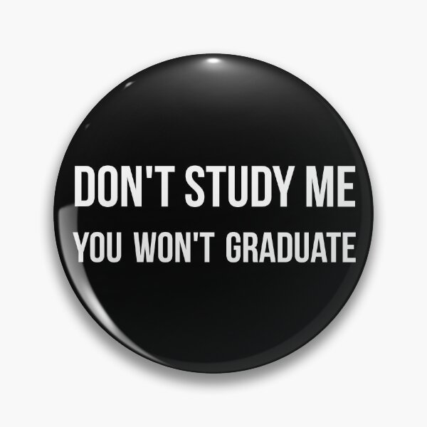 Item preview, Don't study me you won't graduate sarcastic quote designed and sold by RedYolk.