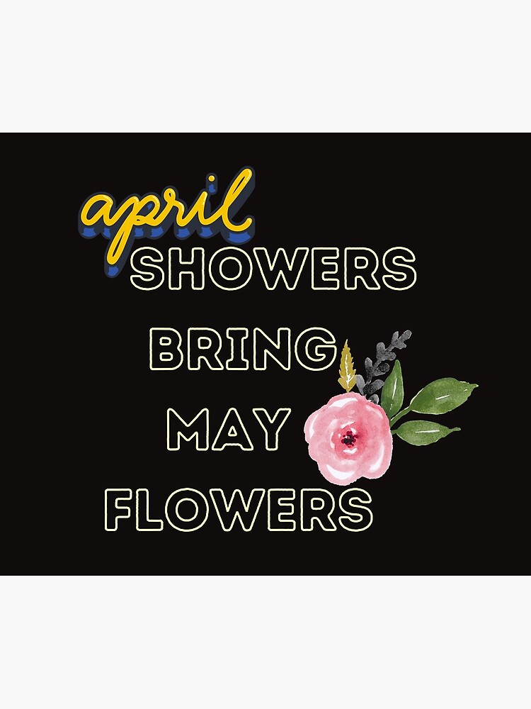 April Showers Bring May Flowers Funny Shirts For Women Poster For