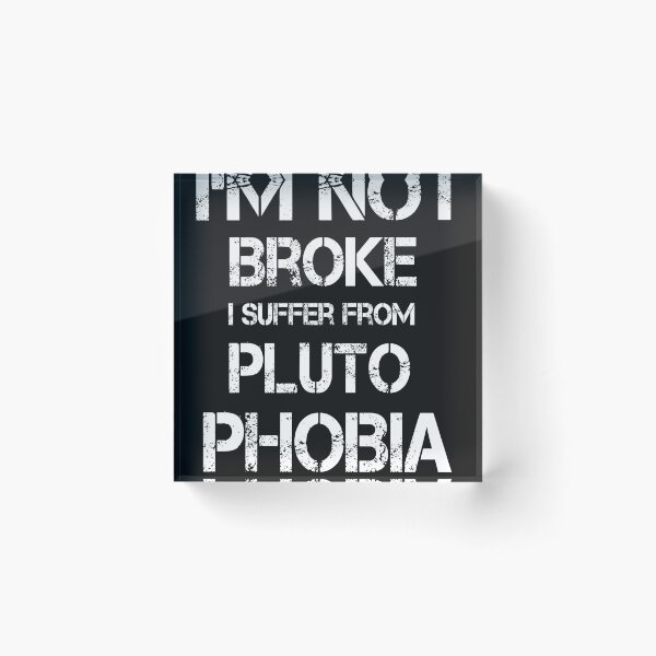 Item preview, I'm Not Broke I Suffer From PLUTOPHOBIA designed and sold by AlexyArtDesign.