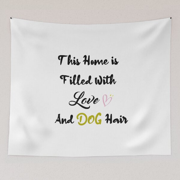 Item preview, This Home Is Filled With Love And Dog Hair  designed and sold by designisthelife.