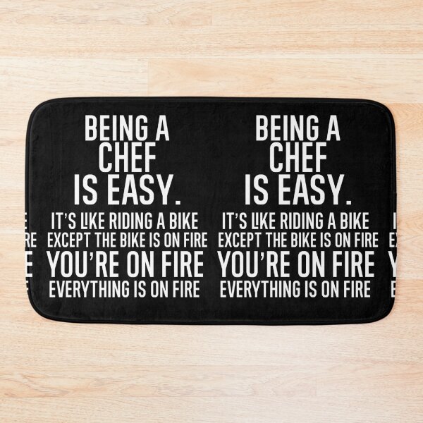 Item preview, Being A Chef Is Easy It is Like Riding A Bike. Except the Bike is on Fire. You are On Fire. Everything is on Fire. designed and sold by TeesYouWant.