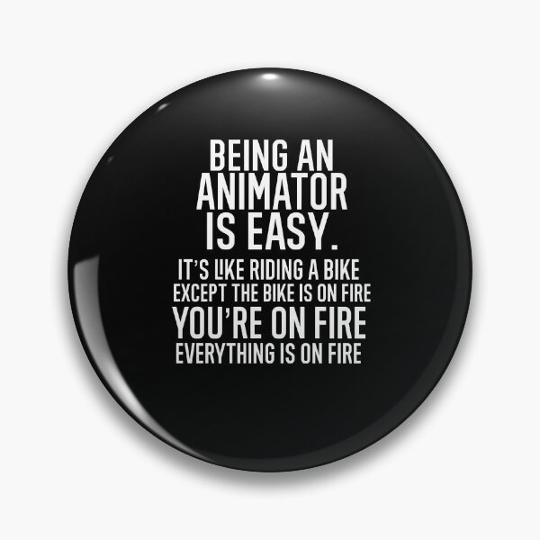 Item preview, Being An Animator Is Easy It is Like Riding A Bike. Except the Bike is on Fire. You are On Fire. Everything is on Fire. designed and sold by TeesYouWant.