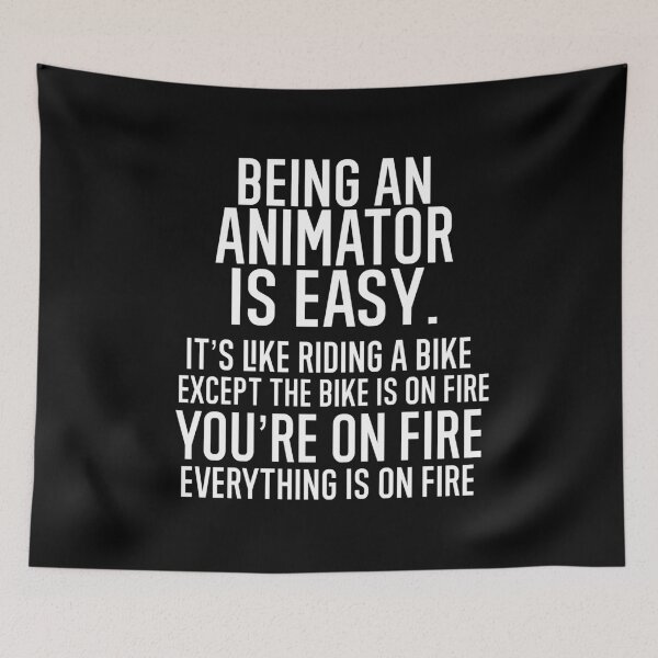 Item preview, Being An Animator Is Easy It is Like Riding A Bike. Except the Bike is on Fire. You are On Fire. Everything is on Fire. designed and sold by TeesYouWant.