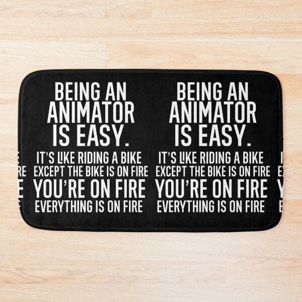 Item preview, Being An Animator Is Easy It is Like Riding A Bike. Except the Bike is on Fire. You are On Fire. Everything is on Fire. designed and sold by TeesYouWant.