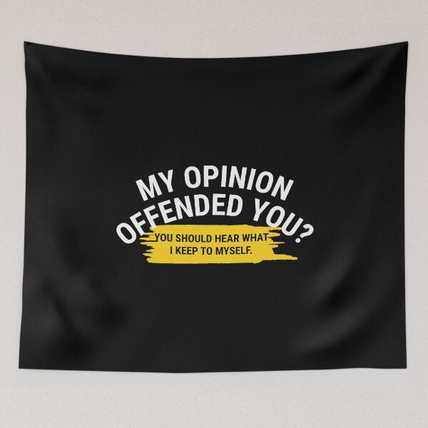 Item preview, My Opinion Offended You? designed and sold by NoveltyMerch.