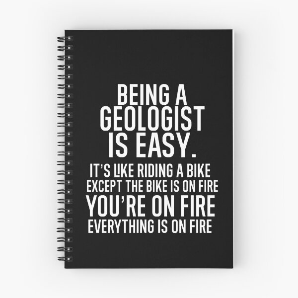 Item preview, Being A Geologist Is Easy It is Like Riding A Bike. Except the Bike is on Fire. You are On Fire. Everything is on Fire. designed and sold by TeesYouWant.