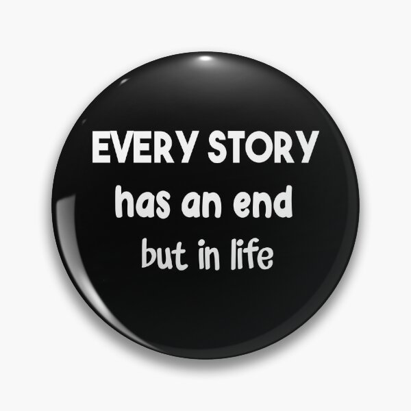 Item preview, Every Story has an end but in life_ Funny Quote   designed and sold by Abderrahim Bguiguir.