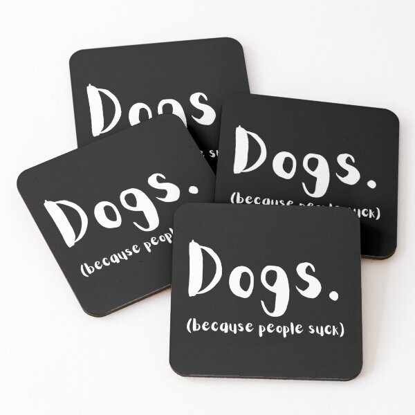 Item preview, Dogs. Because People Suck designed and sold by Kindology.