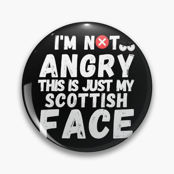 Item preview, I'm Not Angry This Is Just My Scottish Face funny  designed and sold by Live  Today.
