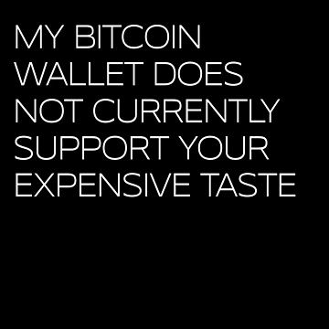Imagen de la obra My Bitcoin Wallet Expensive Taste BTC Crypto Miner Bitcoin Gear de DynamicDesign