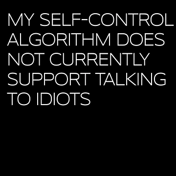 Vorschaubild zum Design Funny My Self Control Algorithm Anti Idiot Quote Sarcasm Gear von DynamicDesign