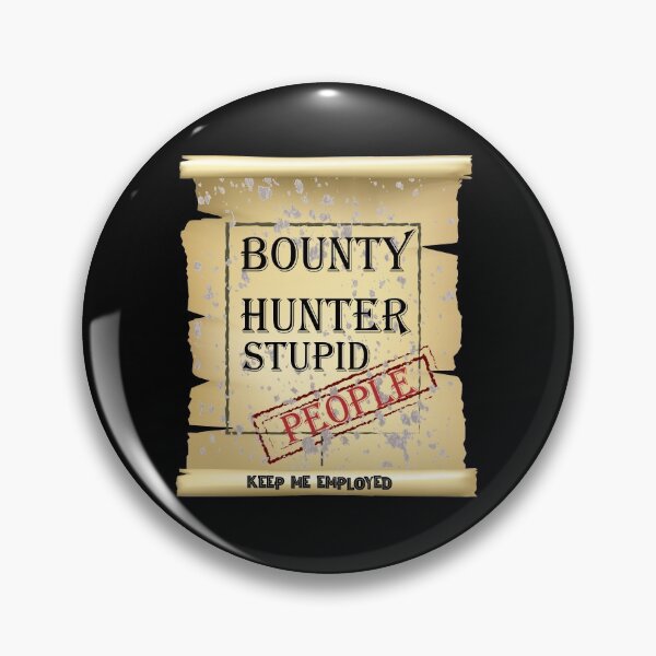 Item preview,  Bounty hunter stupid people keep me employed designed and sold by hicham4you.