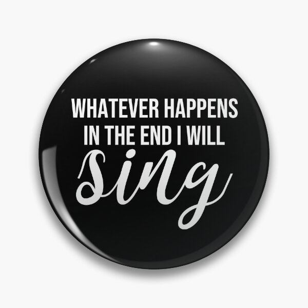 Item preview, Whatever Happens In The End I Will Sing designed and sold by Paulina Vanlife.