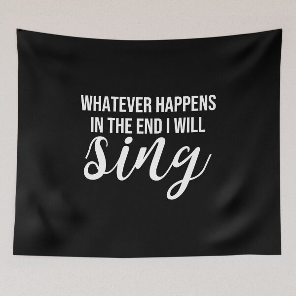 Item preview, Whatever Happens In The End I Will Sing designed and sold by Paulina Vanlife.