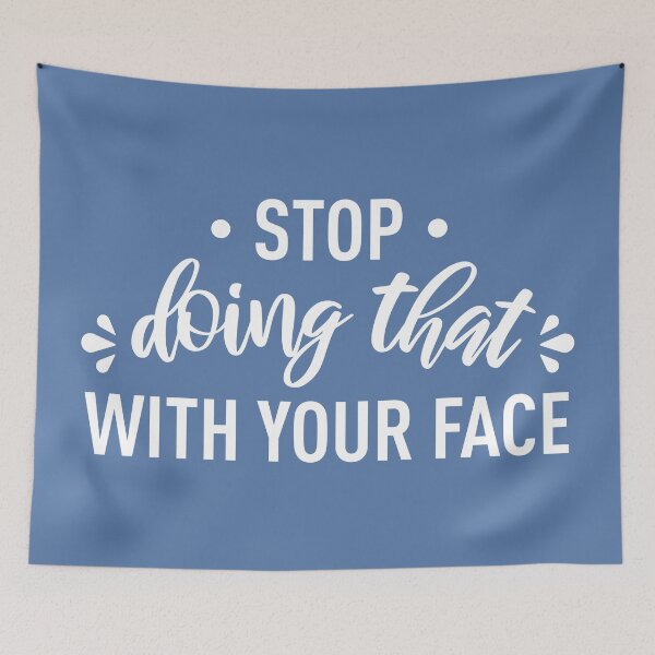 Item preview, Stop Doing That With Your Face (Blue BG) designed and sold by FilipeFerreira.