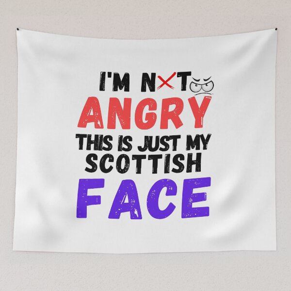 Item preview, I'm Not Angry This Is Just My Scottish Face... funny  designed and sold by Live  Today.
