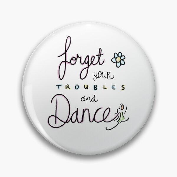 Item preview, Forget your troubles and dance  designed and sold by sineadsketches.