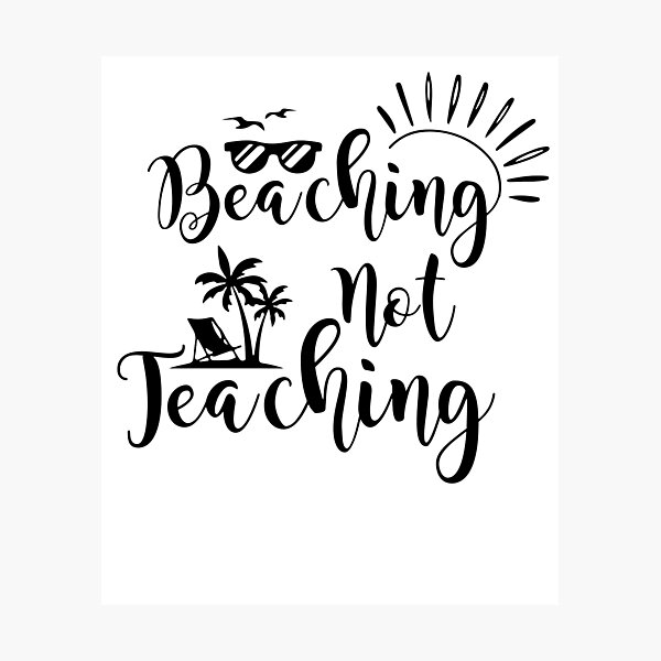 Item preview, Beaching not teaching summer teacher gift designed and sold by oussama dif.