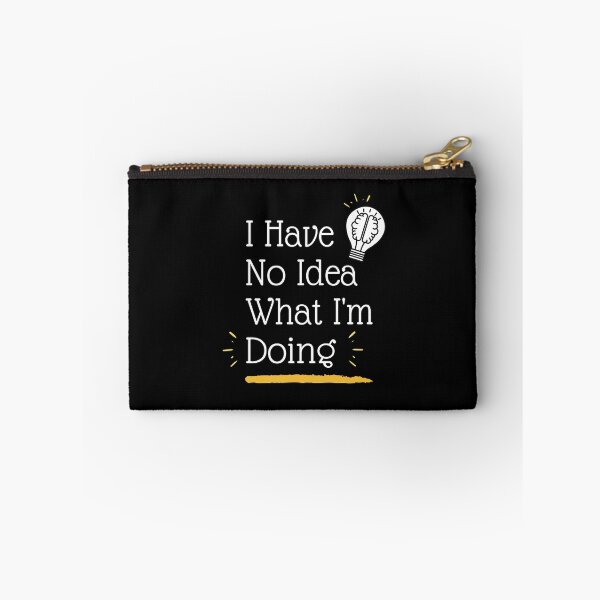 Item preview, I Have No Idea What I'm Doing, Funny Saying Gift. designed and sold by PrettyAmazing.