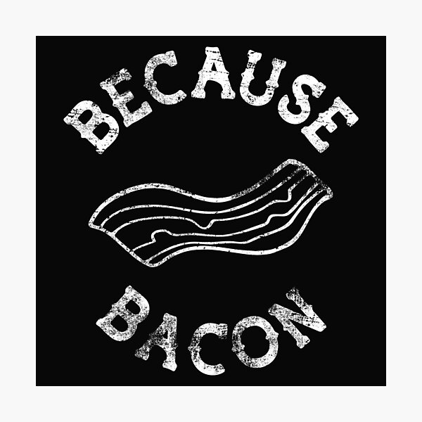 Item preview, Because Bacon Bacon Love Bacon Porn Bacon Life Distressed White designed and sold by thirdeyeblue.