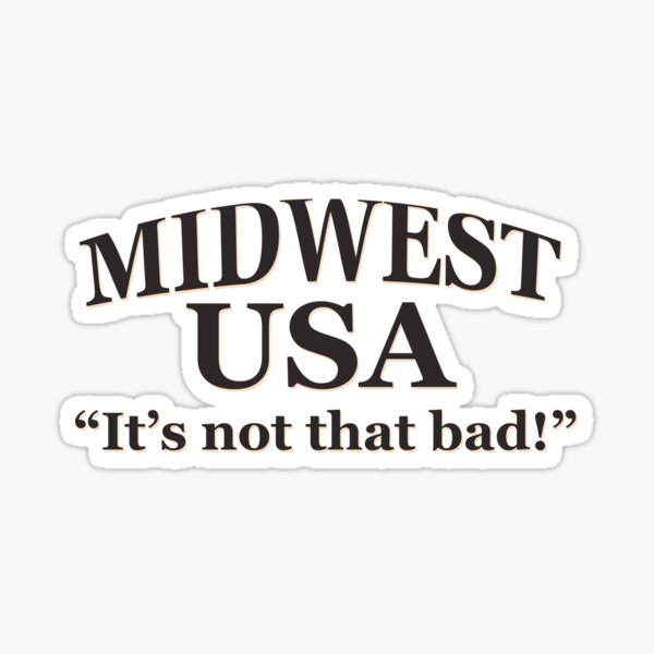 Item preview, Midwest - It's not that bad! designed and sold by allieweek.