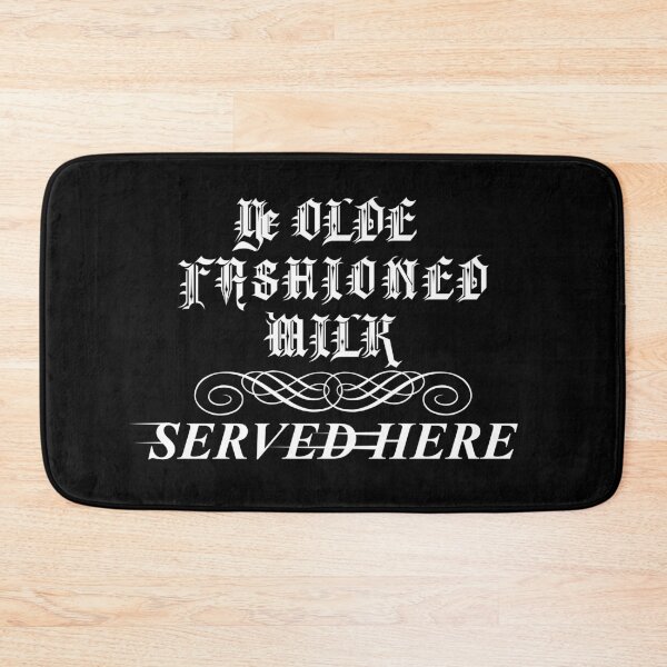 Item preview, Ye Olde Fashioned Milk Served Here Funny designed and sold by CharJens.