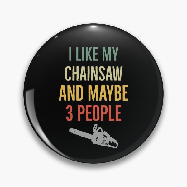 Item preview, I Like My Chainsaw And Maybe Three People designed and sold by AwesomeWorld1.