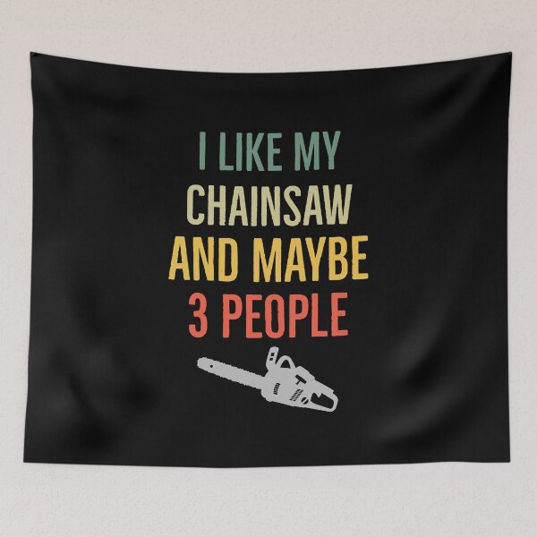 Item preview, I Like My Chainsaw And Maybe Three People designed and sold by AwesomeWorld1.