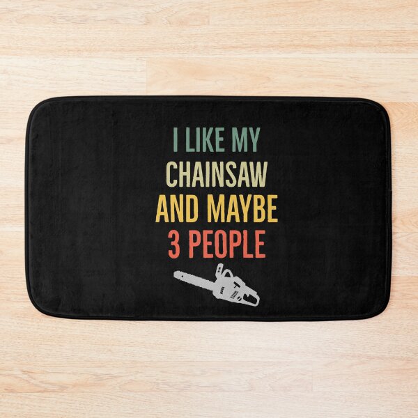 Item preview, I Like My Chainsaw And Maybe Three People designed and sold by AwesomeWorld1.