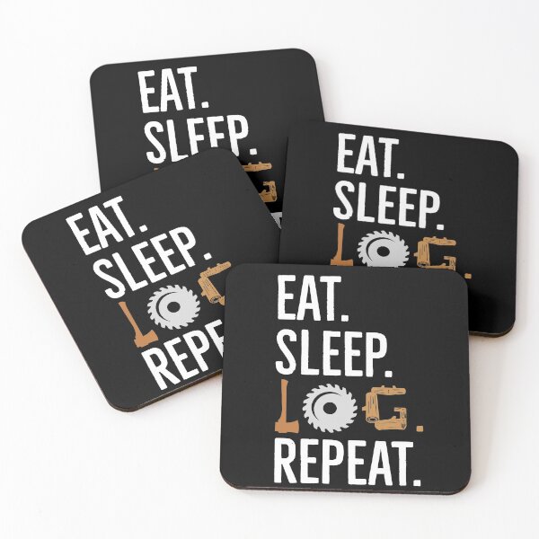 Item preview, Eat Sleep LOG Repeat designed and sold by AwesomeWorld1.